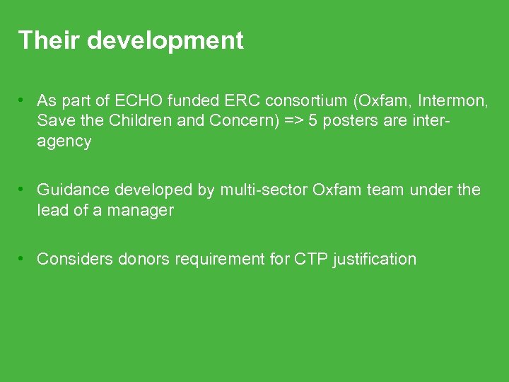 Their development • As part of ECHO funded ERC consortium (Oxfam, Intermon, Save the