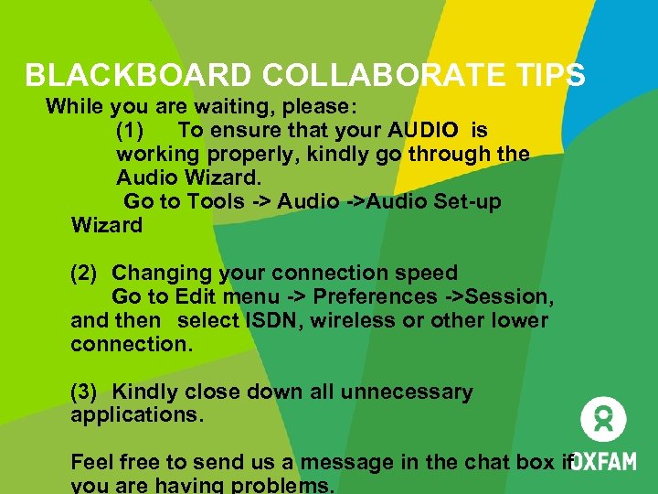 BLACKBOARD COLLABORATE TIPS While you are waiting, please: (1) To ensure that your AUDIO