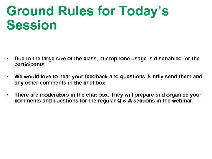 Ground Rules for Today’s Session • Due to the large size of the class,