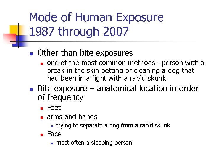 Mode of Human Exposure 1987 through 2007 n Other than bite exposures n n