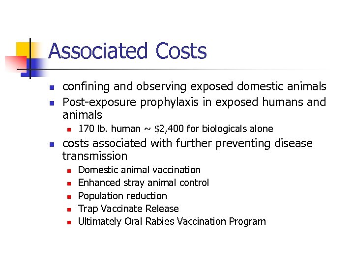 Associated Costs n n confining and observing exposed domestic animals Post-exposure prophylaxis in exposed