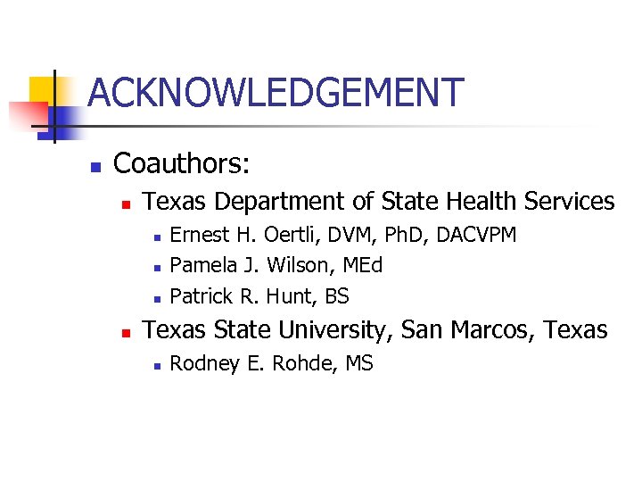 ACKNOWLEDGEMENT n Coauthors: n Texas Department of State Health Services n n Ernest H.