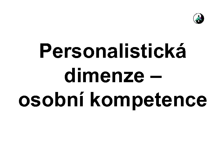 Personalistická dimenze – osobní kompetence 