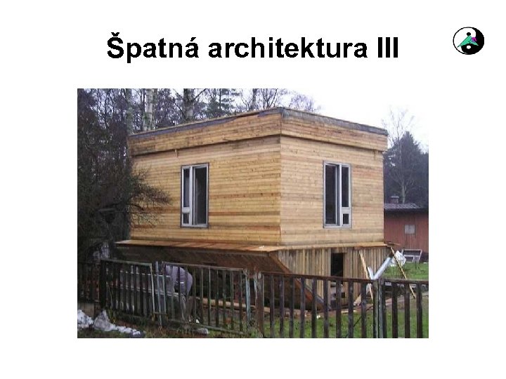 Špatná architektura III 