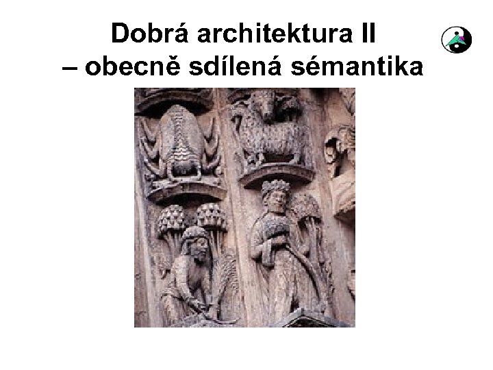 Dobrá architektura II – obecně sdílená sémantika 
