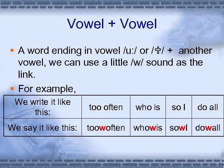 Vowel + Vowel § A word ending in vowel /u: / or /U/ +