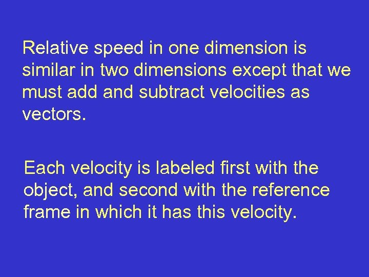 Relative speed in one dimension is similar in two dimensions except that we must