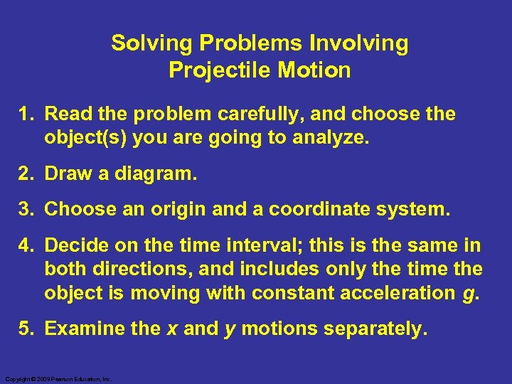 Solving Problems Involving Projectile Motion 1. Read the problem carefully, and choose the object(s)