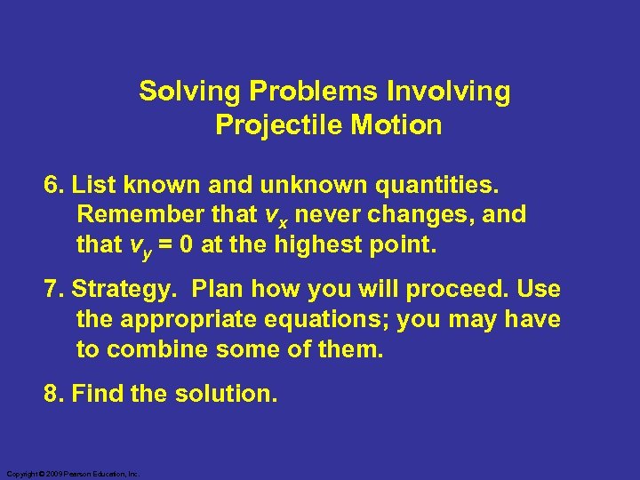 Solving Problems Involving Projectile Motion 6. List known and unknown quantities. Remember that vx