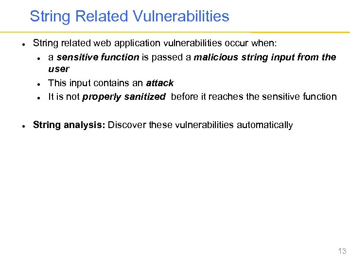 String Related Vulnerabilities String related web application vulnerabilities occur when: a sensitive function is