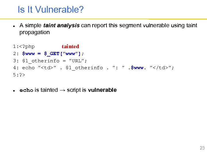 Is It Vulnerable? A simple taint analysis can report this segment vulnerable using taint