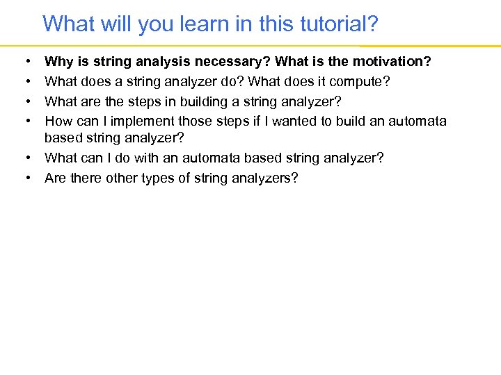 What will you learn in this tutorial? • • Why is string analysis necessary?