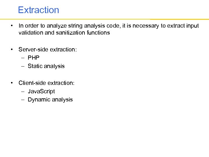 Extraction • In order to analyze string analysis code, it is necessary to extract