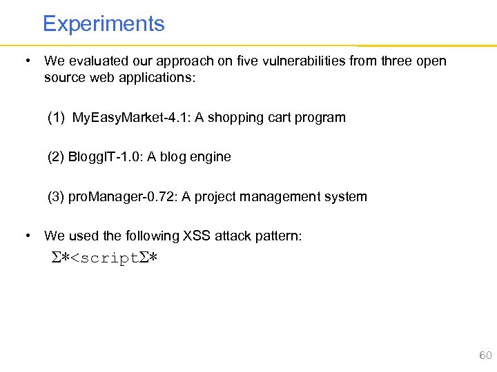 Experiments • We evaluated our approach on five vulnerabilities from three open source web