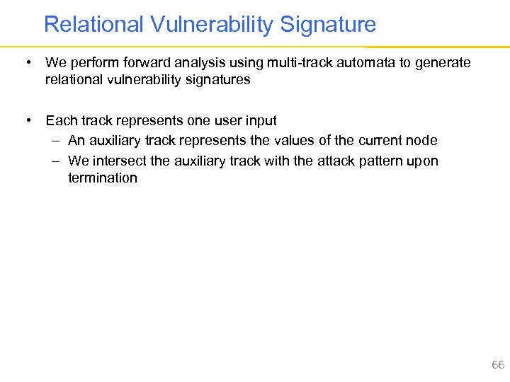 Relational Vulnerability Signature • We perform forward analysis using multi-track automata to generate relational