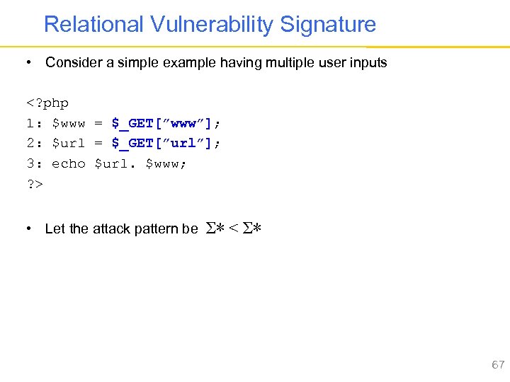 Relational Vulnerability Signature • Consider a simple example having multiple user inputs <? php