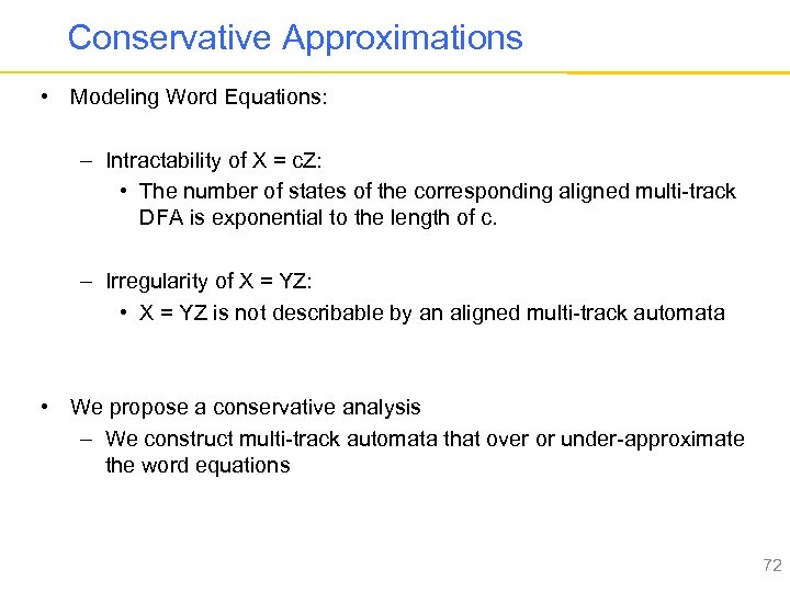 Conservative Approximations • Modeling Word Equations: – Intractability of X = c. Z: •