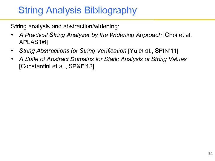 String Analysis Bibliography String analysis and abstraction/widening: • A Practical String Analyzer by the