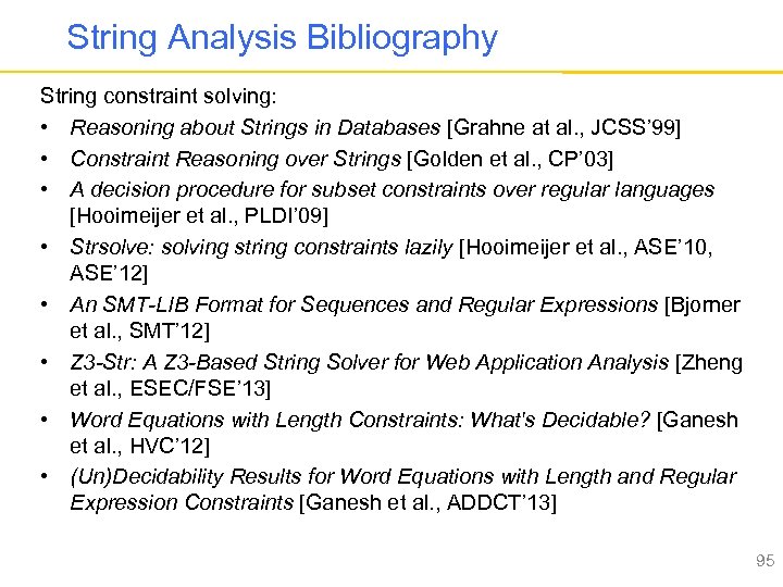String Analysis Bibliography String constraint solving: • Reasoning about Strings in Databases [Grahne at