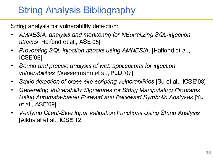String Analysis Bibliography String analysis for vulnerability detection: • AMNESIA: analysis and monitoring for