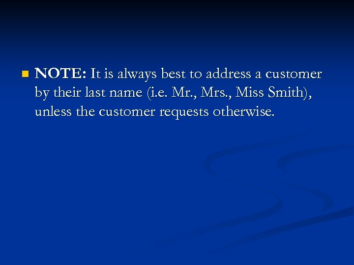 n NOTE: It is always best to address a customer by their last name