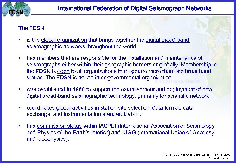 International Federation of Digital Seismograph Networks FDSN The FDSN • is the global organization