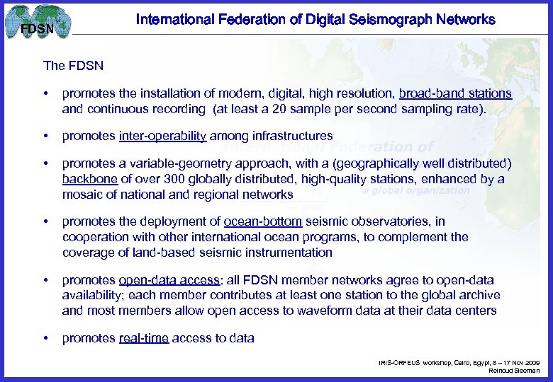 International Federation of Digital Seismograph Networks FDSN The FDSN • promotes the installation of