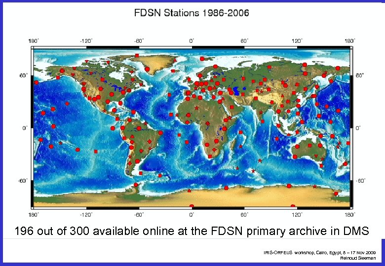 FDSN 196 out of 300 available online at the FDSN primary archive in DMS