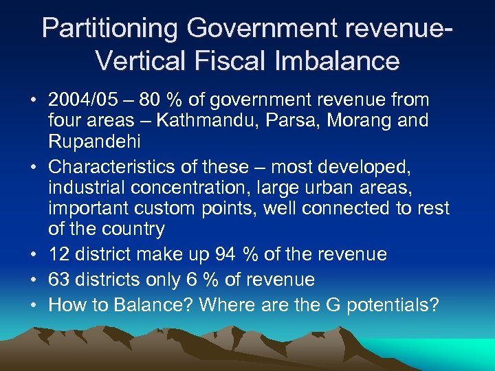 Partitioning Government revenue. Vertical Fiscal Imbalance • 2004/05 – 80 % of government revenue