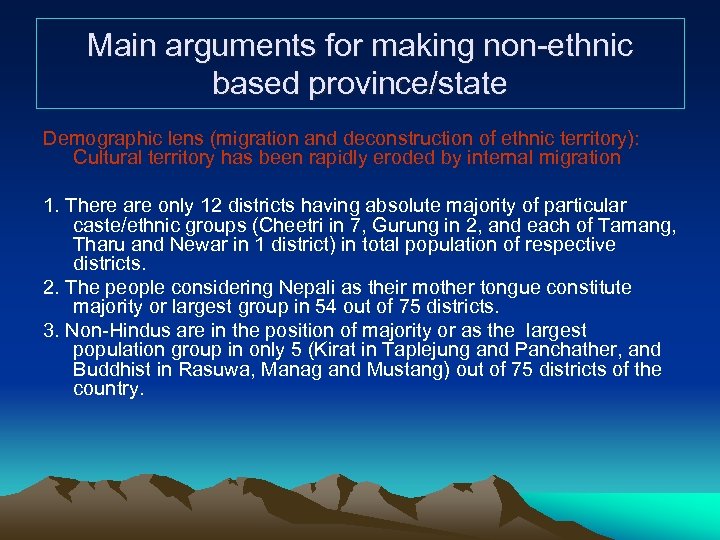 Main arguments for making non-ethnic based province/state Demographic lens (migration and deconstruction of ethnic