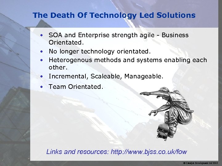 The Death Of Technology Led Solutions • SOA and Enterprise strength agile - Business