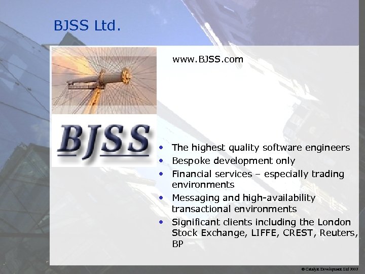 BJSS Ltd. www. BJSS. com • The highest quality software engineers • Bespoke development