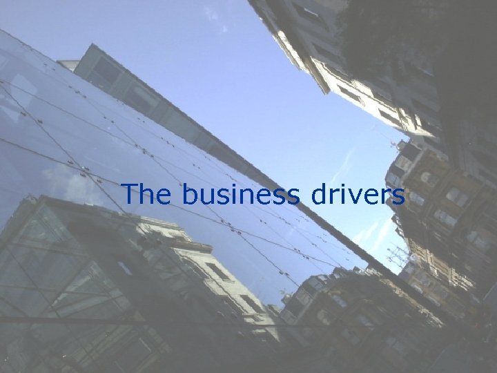 The business drivers © Catalyst Development Ltd 2002 