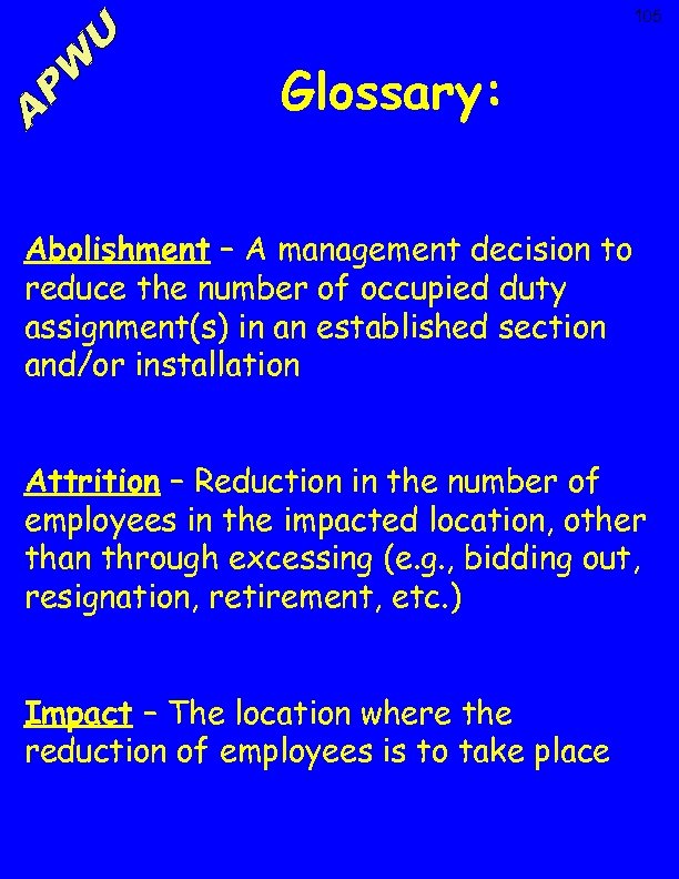 105 Glossary: Abolishment – A management decision to reduce the number of occupied duty