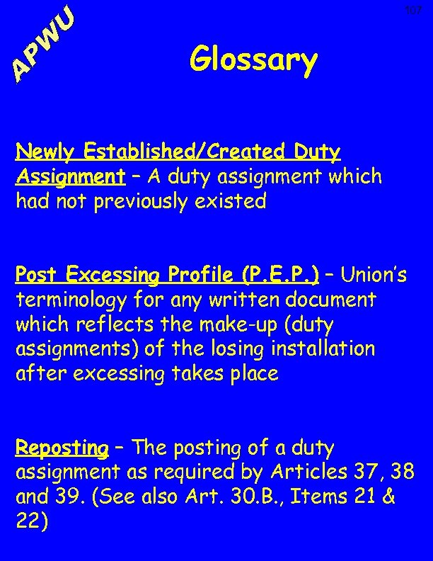 107 Glossary Newly Established/Created Duty Assignment – A duty assignment which had not previously
