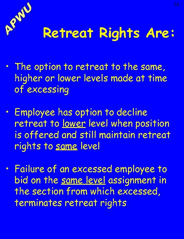 34 Retreat Rights Are: • The option to retreat to the same, higher or