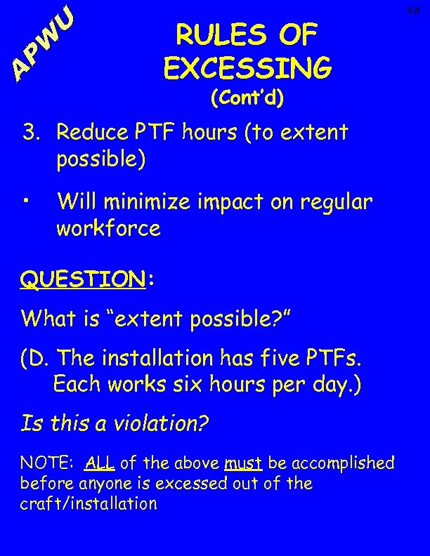RULES OF EXCESSING (Cont’d) 3. Reduce PTF hours (to extent possible) • Will minimize