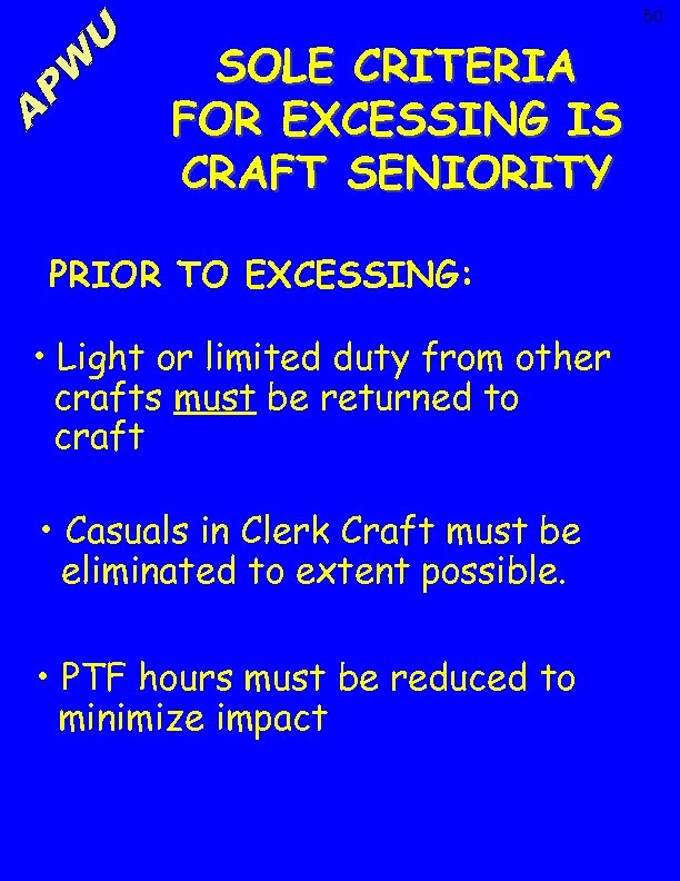 50 SOLE CRITERIA FOR EXCESSING IS CRAFT SENIORITY PRIOR TO EXCESSING: • Light or