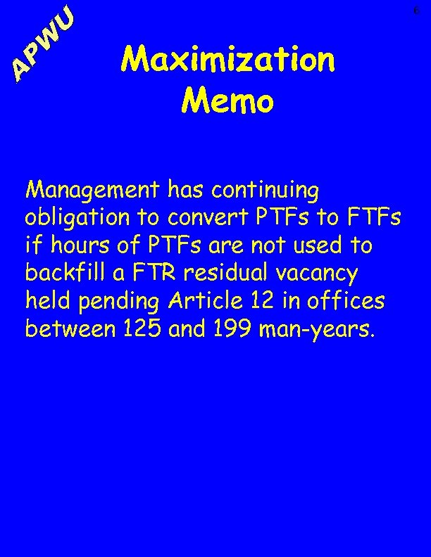 6 Maximization Memo Management has continuing obligation to convert PTFs to FTFs if hours