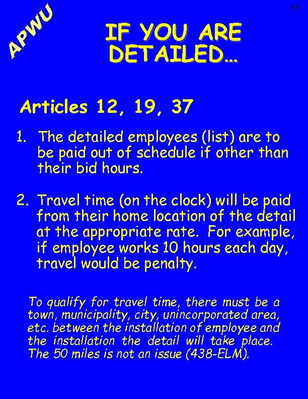65 IF YOU ARE DETAILED… Articles 12, 19, 37 1. The detailed employees (list)