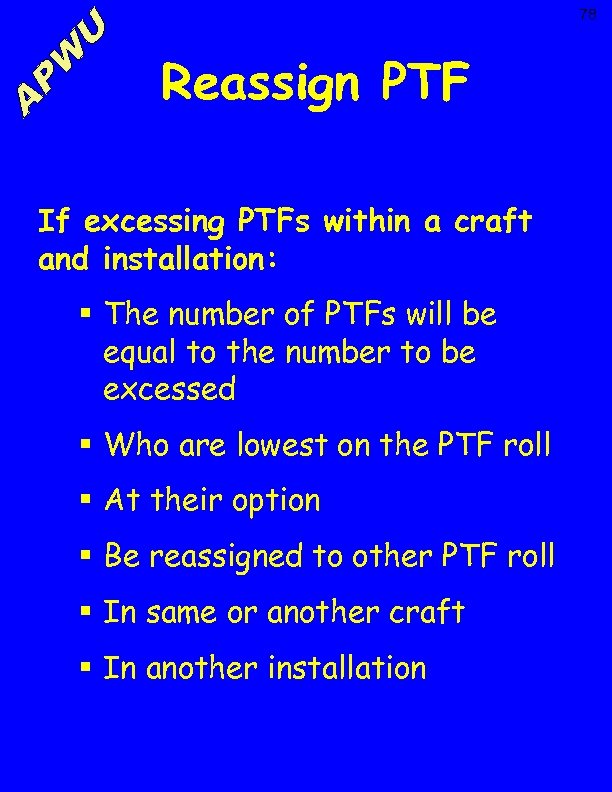 78 Reassign PTF If excessing PTFs within a craft and installation: § The number