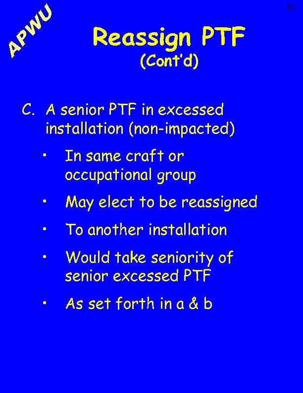 80 Reassign PTF (Cont’d) C. A senior PTF in excessed installation (non-impacted) • In