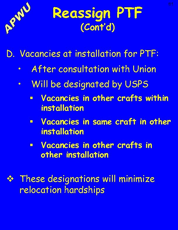 Reassign PTF 81 (Cont’d) D. Vacancies at installation for PTF: • After consultation with