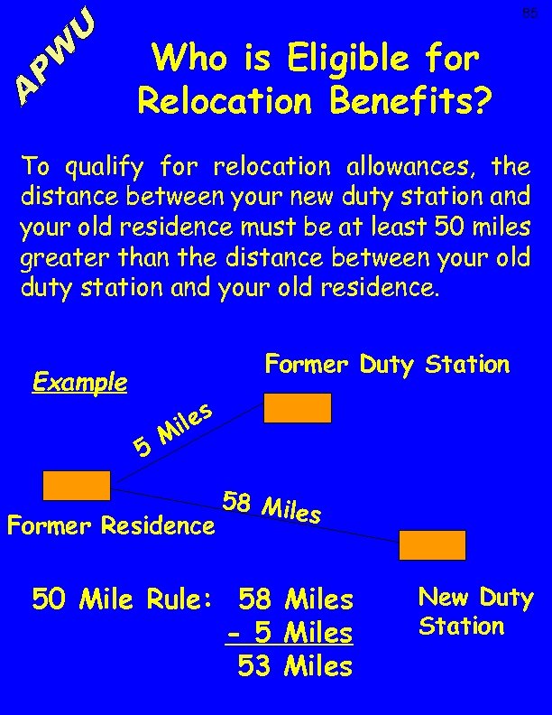 85 Who is Eligible for Relocation Benefits? To qualify for relocation allowances, the distance