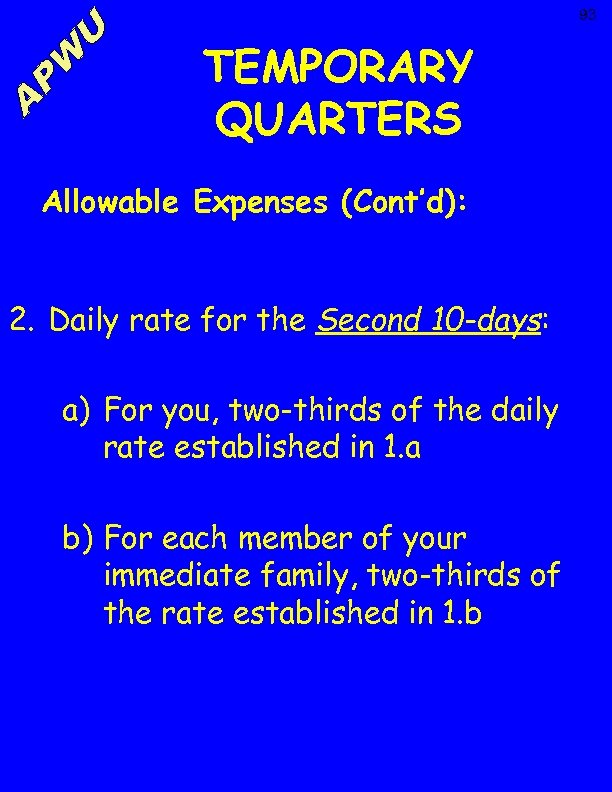 93 TEMPORARY QUARTERS Allowable Expenses (Cont’d): 2. Daily rate for the Second 10 -days: