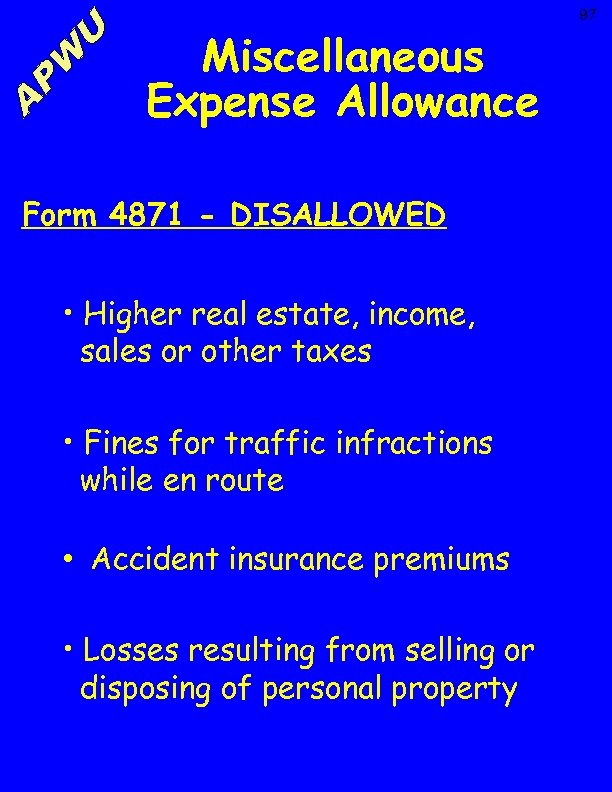 Miscellaneous Expense Allowance Form 4871 - DISALLOWED • Higher real estate, income, sales or