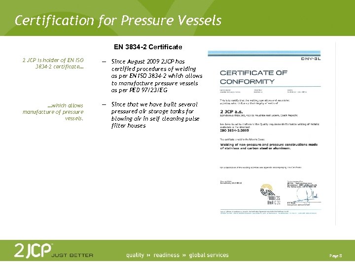 Certification for Pressure Vessels EN 3834 -2 Certificate 2 JCP is holder of EN