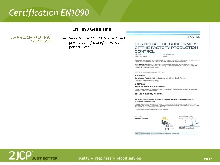 Certification EN 1090 Certificate 2 JCP is holder of EN 10901 certificate… — Since