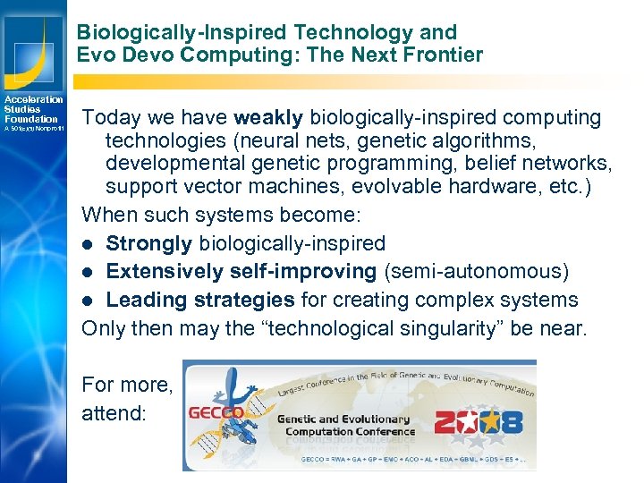 Biologically-Inspired Technology and Evo Devo Computing: The Next Frontier Acceleration Studies Foundation A 501(c)(3)