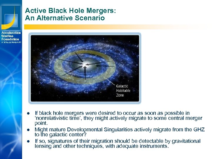 Active Black Hole Mergers: An Alternative Scenario Acceleration Studies Foundation A 501(c)(3) Nonprofit l